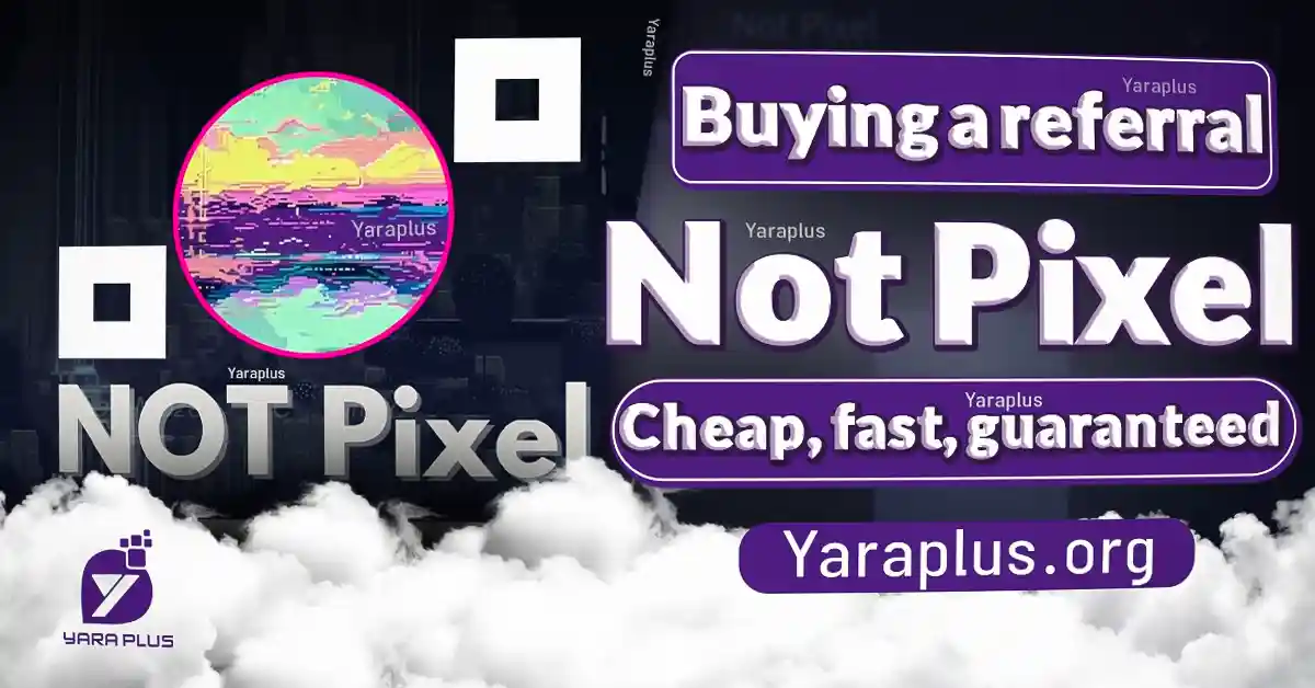 Buy Not Pixel Referrals - Buy Referrals for Not Pixel Airdrop cheap, fast,guaranteed from YaraPlus