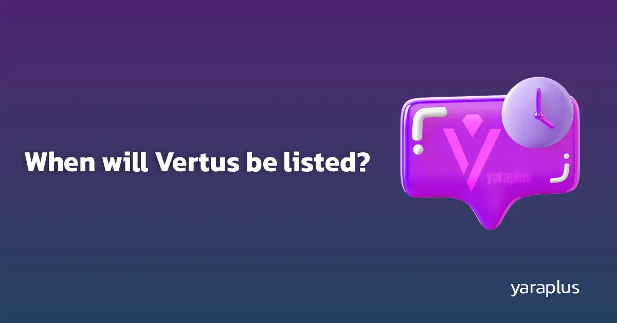 When will Vertus be listed?