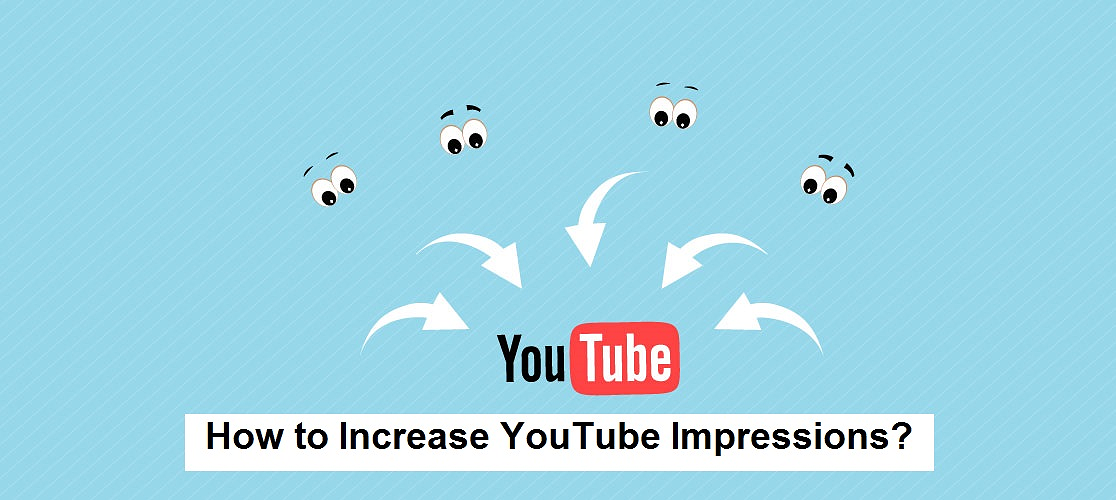 How to Increase YouTube Impressions