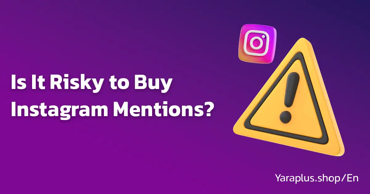 Is It Risky to Buy Instagram Mentions?