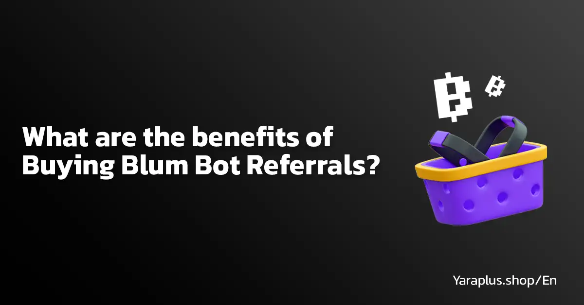 What are the benefits of buying Blum bot referrals?