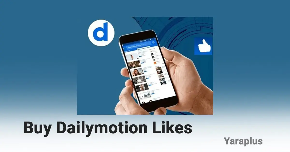 Buy Real Dailymotion Video Likes From YaraPlus 👍 100% Safe