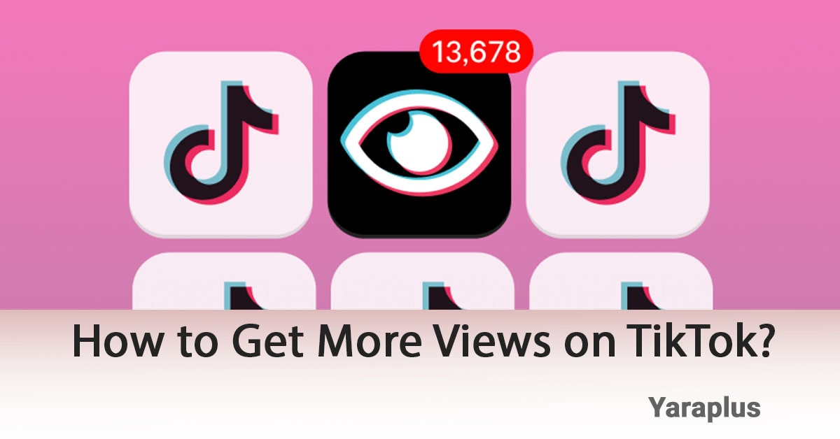 How to Get More Views on TikTok?