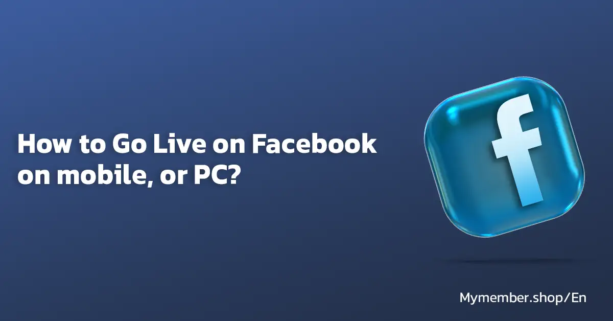 How to Go Live on Facebook with Mobile, or PC