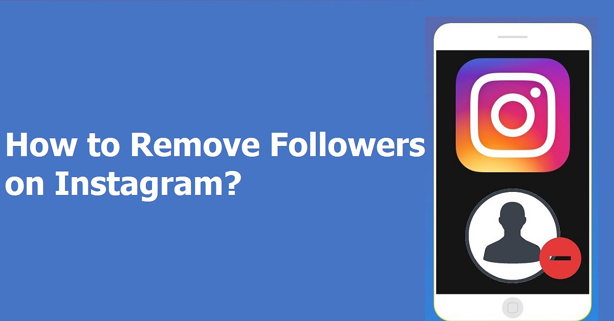 How to Remove Followers on Instagram?