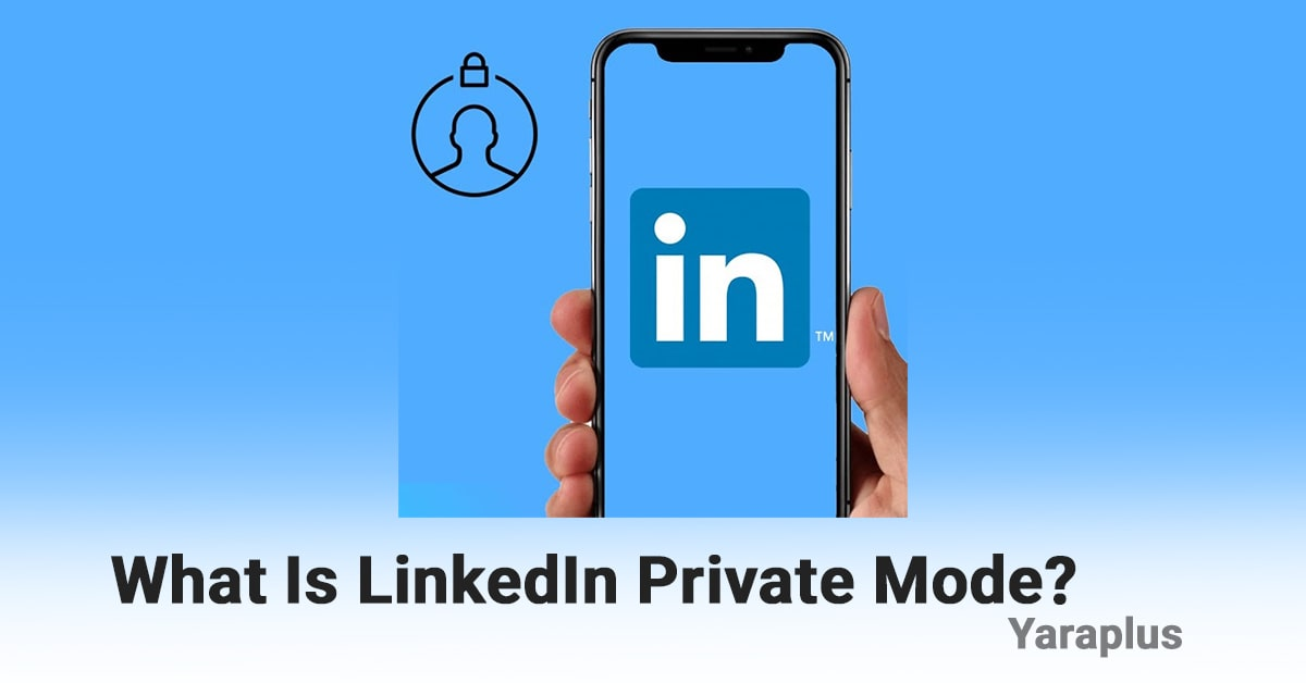 What Is LinkedIn Private Mode and How Does It Work?