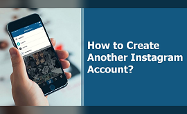 How to Create Another Instagram Account?