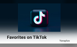 How to Find and Manage Your Favorites on TikTok?