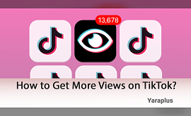 How to Get More Views on TikTok?