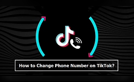 How to Change Phone Number on TikTok?